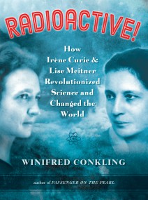 Photo of cover of the book Radioactive! by author Winifred Conkling