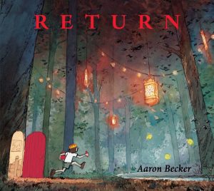 The cover of "Return" by Aaron Becker.